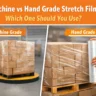 Machine grade vs hand grade stretch film comparison showing pallet wrapping methods for industrial packaging